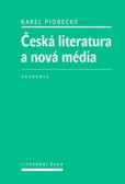 Česká literatura a nová média Česká literatura a nová média