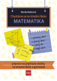 Chystáme sa na strednú školu – matematika – príprava na prijímacie skúšky na SŠ a gymnáziá Chystáme sa na strednú školu – matematika – príprava na prijímacie skúšky na SŠ a gymnáziá