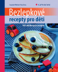 Bezlepkové recepty pro děti - 100 oblíbených receptů Bezlepkové recepty pro děti - 100 oblíbených receptů