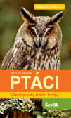 Ptáci - Všechny druhy střední Evropy Ptáci - Všechny druhy střední Evropy