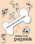 Jsem tvůj pejsek - Deníček vašeho domácího mazlíčka Jsem tvůj pejsek - Deníček vašeho domácího mazlíčka