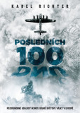 Posledních 100 dnů - Pozoruhodné události konce druhé světové války v Evropě Posledních 100 dnů - Pozoruhodné události konce druhé světové války v Evropě