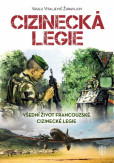 Cizinecká legie - Všední život francouzské cizinecké legie Cizinecká legie - Všední život francouzské cizinecké legie