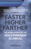 Faster, Higher, Farther : The Inside Story of the Volkswagen Scandal Faster, Higher, Farther : The Inside Story of the Volkswagen Scandal