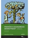 Finanční a ekonomická gramotnost pro ZŠ a víceletá gymnázia - Manuál pro učitele Finanční a ekonomická gramotnost pro ZŠ a víceletá gymnázia - Manuál pro učitele