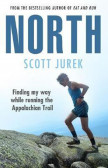 North: Finding My Way While Running the Appalachian Trail North: Finding My Way While Running the Appalachian Trail