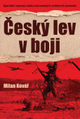 Český lev v boji - Speciální operace česko-slovenských zvláštních jednotek Český lev v boji - Speciální operace česko-slovenských zvláštních jednotek