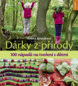 Dárky z přírody - 100 nápadů na tvoření s dětmi Dárky z přírody - 100 nápadů na tvoření s dětmi