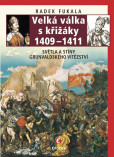 Velká válka s křižáky 1409-1411 - Světla a stíny grunvaldského vítězství Velká válka s křižáky 1409-1411 - Světla a stíny grunvaldského vítězství