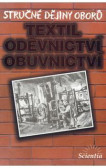 Stručné dějiny oborů - Textilní, oděvnictví, obuvnictví Stručné dějiny oborů - Textilní, oděvnictví, obuvnictví
