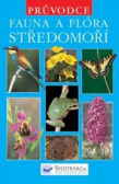 Fauna a flóra Středomoří – Průvodce Fauna a flóra Středomoří – Průvodce