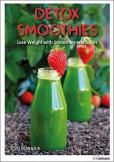 Detox Smoothies : Lose Weight with Smoothies and Juices Detox Smoothies : Lose Weight with Smoothies and Juices