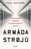 Armáda strojů: Autonomní zbraně a budoucnost války Armáda strojů: Autonomní zbraně a budoucnost války