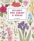 Bylinky pro zdraví a krásu Bylinky pro zdraví a krásu