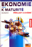 Ekonomie nejen k maturitě - Příklady a cvičení - Zadání Ekonomie nejen k maturitě - Příklady a cvičení - Zadání