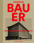 Leopold Bauer - Heretik moderní architektury Leopold Bauer - Heretik moderní architektury