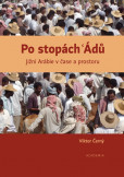Po stopách Ádů - Jižní Arábie v čase a prostoru Po stopách Ádů - Jižní Arábie v čase a prostoru