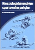 Kineziologická analýza sportovního pohyb Kineziologická analýza sportovního pohyb