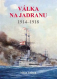 Válka na Jadranu 1914-1918 Válka na Jadranu 1914-1918