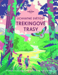 Úchvatné světové trekingové trasy Úchvatné světové trekingové trasy
