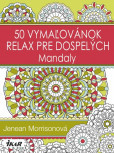 50 vymaľovánok – Relax pre dospelých – Mandaly 50 vymaľovánok – Relax pre dospelých – Mandaly