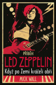 Příběh Led Zeppelin - Když po zemi kráčeli obři Příběh Led Zeppelin - Když po zemi kráčeli obři