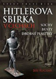 Hitlerova sbírka v Čechách 1 - Sochy, busty, drobné plastiky Hitlerova sbírka v Čechách 1 - Sochy, busty, drobné plastiky