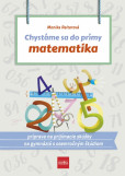 Chystáme sa do prímy – matematika: príprava na prijímacie skúšky z matematiky na osemročné gymnáziá Chystáme sa do prímy – matematika: príprava na prijímacie skúšky z matematiky na osemročné gymnáziá