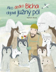 Ako dedko Blcha objavil južný pól Ako dedko Blcha objavil južný pól