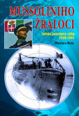 Mussoliniho Žraloci - Italská ponorková válka 1939-1945 Mussoliniho Žraloci - Italská ponorková válka 1939-1945