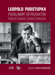 Leopold Podstupka, povolaním šéfredaktor Leopold Podstupka, povolaním šéfredaktor