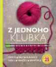 Z jednoho klubka - Čepice, šály, rukavice, tašky, hračky, pantofle Z jednoho klubka - Čepice, šály, rukavice, tašky, hračky, pantofle