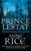 Prince Lestat and the Realms of Atlantis : The Vampire Chronicles 12 Prince Lestat and the Realms of Atlantis : The Vampire Chronicles 12