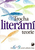 Trocha literární teorie Trocha literární teorie
