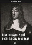 Český obránce Vídně proti Turkům roku 1683 Český obránce Vídně proti Turkům roku 1683