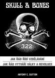 Skull & Bones - Jak řád řídí vzdělávání, Jak řád vytváří války a revoluce Skull & Bones - Jak řád řídí vzdělávání, Jak řád vytváří války a revoluce