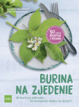 Burina na zjedenie - Bojovať s burinou, alebo ju jednoducho zjesť? 50 skvelých receptov Burina na zjedenie - Bojovať s burinou, alebo ju jednoducho zjesť? 50 skvelých receptov