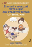 Šťastné a spokojné dieťa alebo ako zvládnuť emócie - Rady lenivej mamy Šťastné a spokojné dieťa alebo ako zvládnuť emócie - Rady lenivej mamy