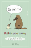 Si mama. Knižka pre mamy Si mama. Knižka pre mamy