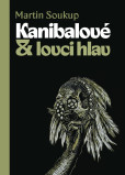 Kanibalové & lovci hlav - Papuánci představ a skutečností Kanibalové & lovci hlav - Papuánci představ a skutečností