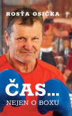 Rosťa Osička: Čas… nejen o boxu Rosťa Osička: Čas… nejen o boxu