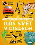 Náš svět v číslech - Encyklopedie úžasných faktů Náš svět v číslech - Encyklopedie úžasných faktů