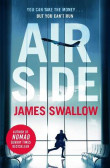 Airside: The ´unputdownable´ high-octane airport thriller from the author of NOMAD Airside: The ´unputdownable´ high-octane airport thriller from the author of NOMAD