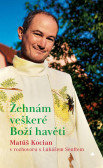 Žehnám veškeré Boží havěti - Matúš Kocian v rozhovoru s Lukášem Senftem Žehnám veškeré Boží havěti - Matúš Kocian v rozhovoru s Lukášem Senftem