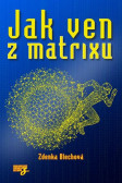 Jak ven z matrixu Jak ven z matrixu