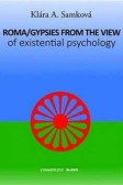 Roma/Gypsies from the View of Existential Psychology (anglicky) Roma/Gypsies from the View of Existential Psychology (anglicky)