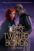These Twisted Bonds These Twisted Bonds