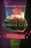 Sex and the Unreal City : The Demolition of the Western Mind Sex and the Unreal City : The Demolition of the Western Mind