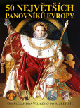 50 největších panovníků Evropy od Alexandra Velikého po Alžbětu II. 50 největších panovníků Evropy od Alexandra Velikého po Alžbětu II.