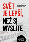 Svět je lepší, než si myslíte - Jak se vypořádat s mediální záplavou negativních zpráv Svět je lepší, než si myslíte - Jak se vypořádat s mediální záplavou negativních zpráv